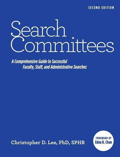Search Committees: A Comprehensive Guide to Successful Faculty, Staff, and Administrative Searches