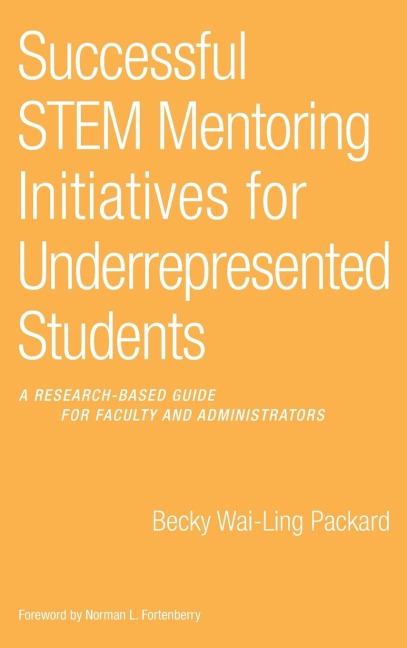 Successful STEM Mentoring Initiatives for Underrepresented Students: A Research-Based Guide for Faculty and Administrators