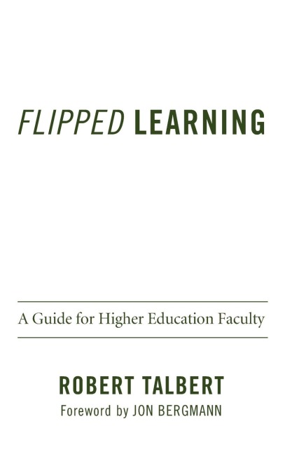 Flipped Learning: A Guide for Higher Education Faculty