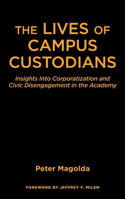 The Lives of Campus Custodians: Insights into Corporatization and Civic Disengagement in the Academy