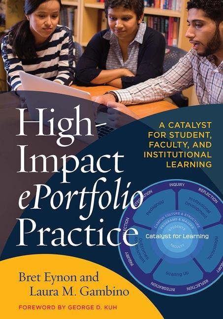 High-Impact ePortfolio Practice: A Catalyst for Student, Faculty, and Institutional Learning