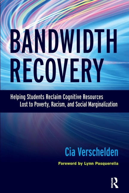 Bandwidth Recovery: Helping Students Reclaim Cognitive Resources Lost to Poverty, Racism, and Social Marginalization