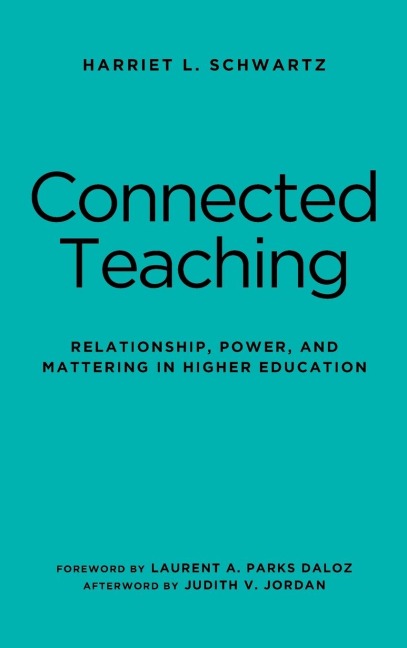 Connected Teaching: Relationship, Power, and Mattering in Higher Education