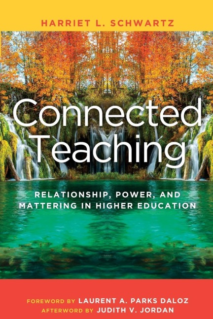 Connected Teaching: Relationship, Power, and Mattering in Higher Education
