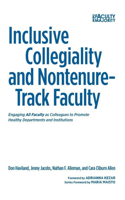 Inclusive Collegiality and Nontenure-Track Faculty: Engaging All Faculty as Colleagues to Promote Healthy Departments and Institutions