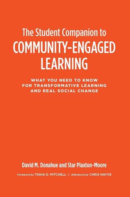 The Student Companion to Community-Engaged Learning: What You Need to Know for Transformative Learning and Real Social Change