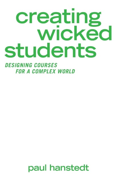 Creating Wicked Students: Designing Courses for a Complex World