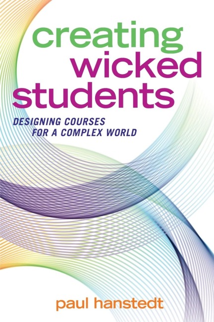 Creating Wicked Students: Designing Courses for a Complex World