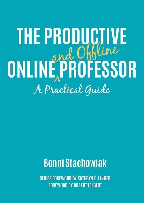 The Productive Online and Offline Professor: A Practical Guide