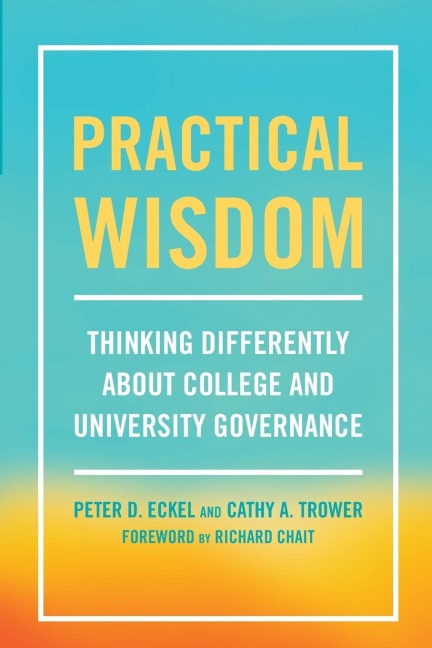 Practical Wisdom: Thinking Differently About College and University Governance