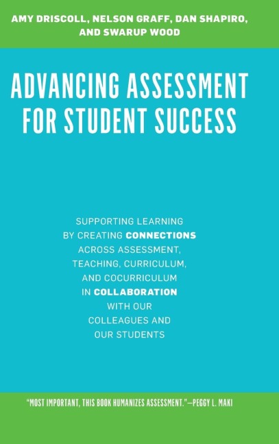 Advancing Assessment for Student Success: Supporting Learning by Creating Connections Across Assessment, Teaching, Curriculum, and Cocurriculum in Collaboration With Our Colleagues and Our Students