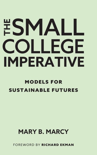 The Small College Imperative: Models for Sustainable Futures