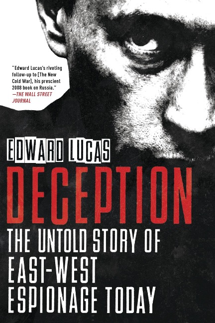 Deception: Spies, Lies and How Russia Dupes the West