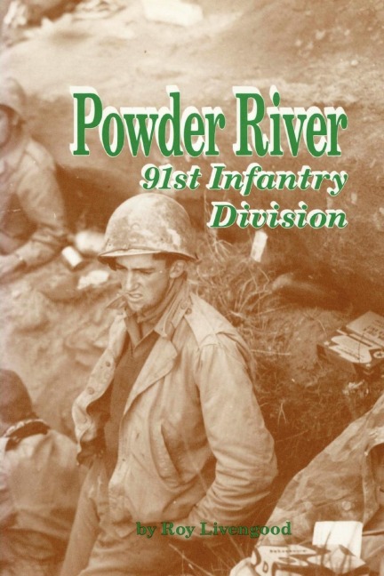 Powder River: A History of the 91st Infantry Division in WWII