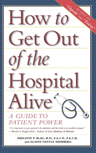 How to Get Out of the Hospital Alive: A Guide to Patient Power