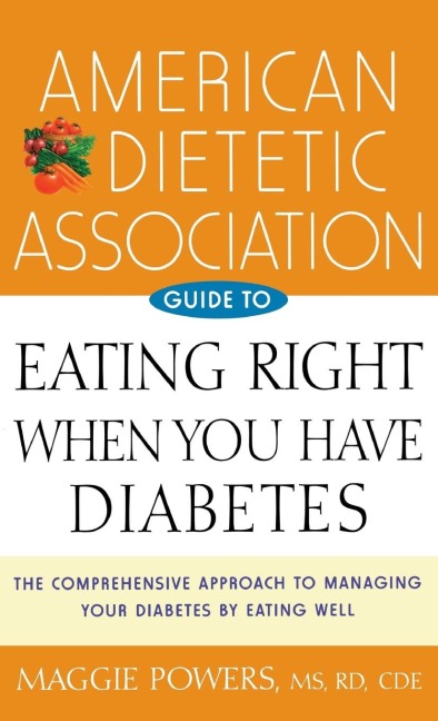 American Dietetic Association Guide to Eating Right When You Have Diabetes