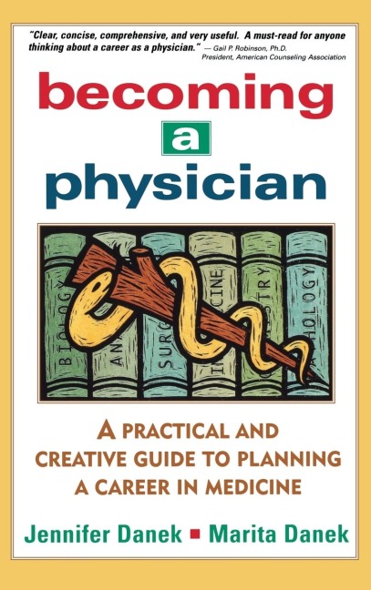 Becoming a Physician: A Practical and Creative Guide to Planning a Career in Medicine