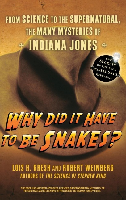 Why Did It Have to Be Snakes: From Science to the Supernatural, the Many Mysteries of Indiana Jones