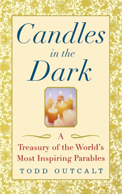 Candles in the Dark: A Treasury of the World's Most Inspiring Parables