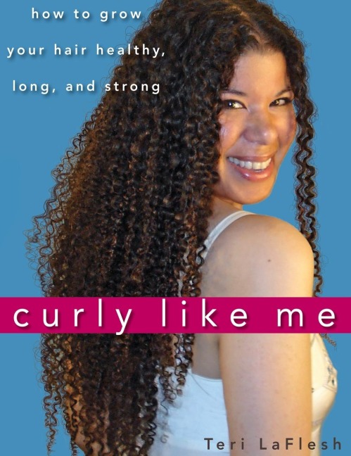 Curly Like Me: How to Grow Your Hair Healthy, Long, and Strong