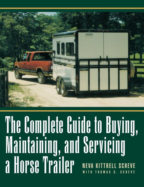 The Complete Guide to Buying, Maintaining, and Servicing a Horse Trailer