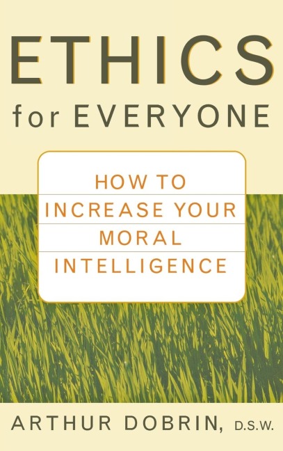 Ethics for Everyone: How to Increase Your Moral Intelligence