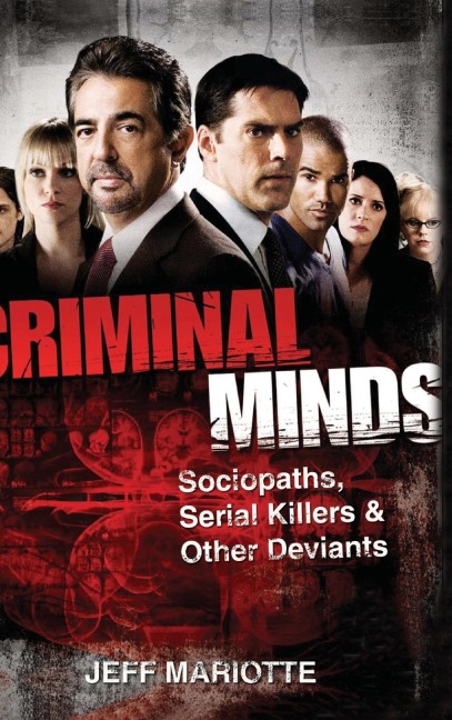 Criminal Minds: Sociopaths, Serial Killers, and Other Deviants