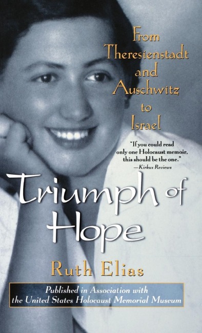 Triumph of Hope: From Theresienstadt and Auschwitz to Israel