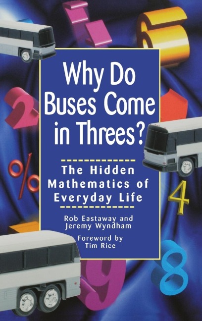 Why Do Buses Come in Threes: The Hidden Mathematics of Everyday Life