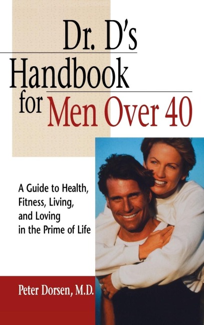 Dr. D's Handbook for Men Over 40: A Guide to Health, Fitness, Living, and Loving in the Prime of Life