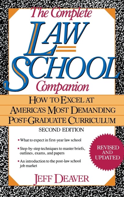The Complete Law School Companion: How to Excel at Americas Most Demanding Post-Graduate Curriculum