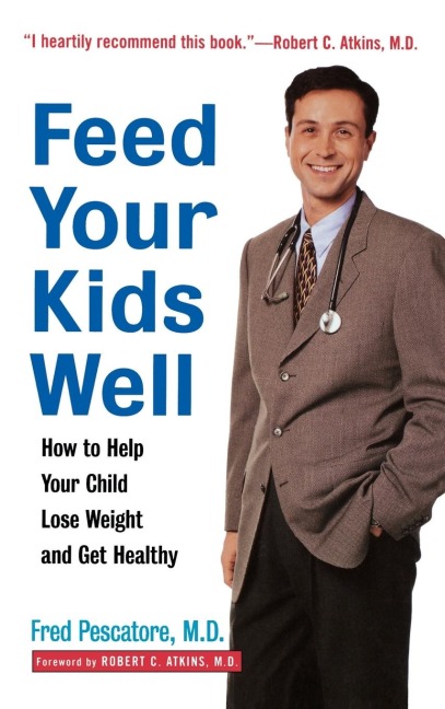 Feed Your Kids Well: How to Help Your Child Lose Weight and Get Healthy