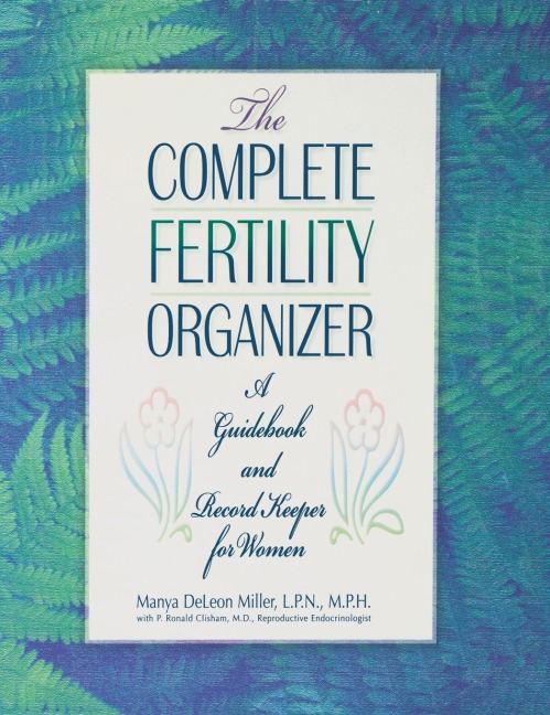 The Complete Fertility Organizer: A Guidebook and Record Keeper for Women