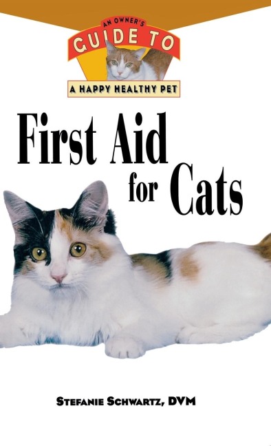 First Aid for Cats: An Owners Guide to a Happy Healthy Pet