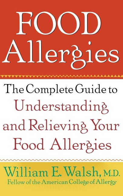 Food Allergies: The Complete Guide to Understanding and Relieving Your Food Allergies