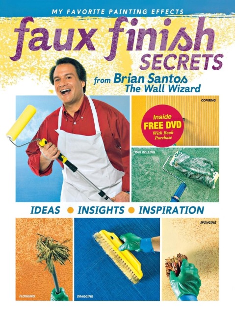 Faux Finish Secrets: From Brian Santos the Wall Wizard
