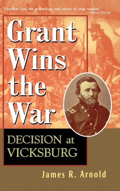 Grant Wins the War: Decision at Vicksburg