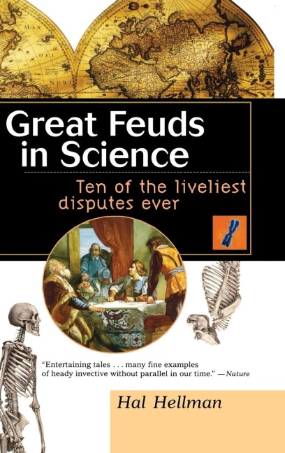 Great Feuds in Science: Ten of the Liveliest Disputes Ever