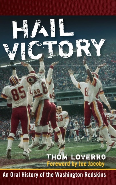Hail Victory: An Oral History of the Washington Redskins