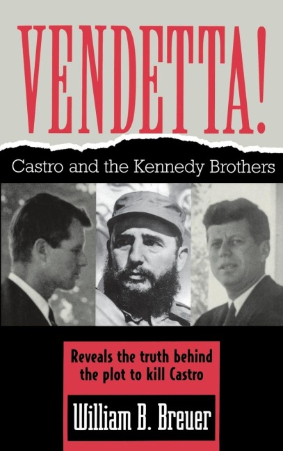 Vendetta!: Fidel Castro and the Kennedy Brothers