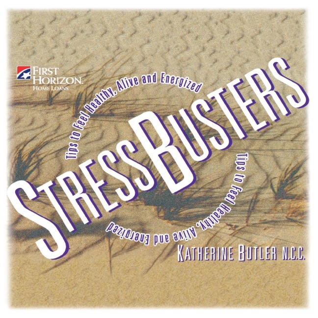 Stressbusters: Tips to Feel Healthy, Alive and Energized