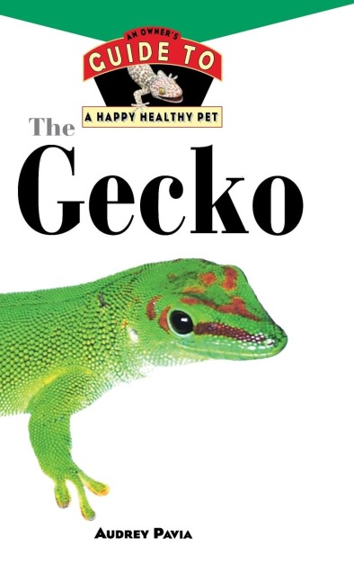 The Gecko: An Owners Guide to a Happy Healthy Pet