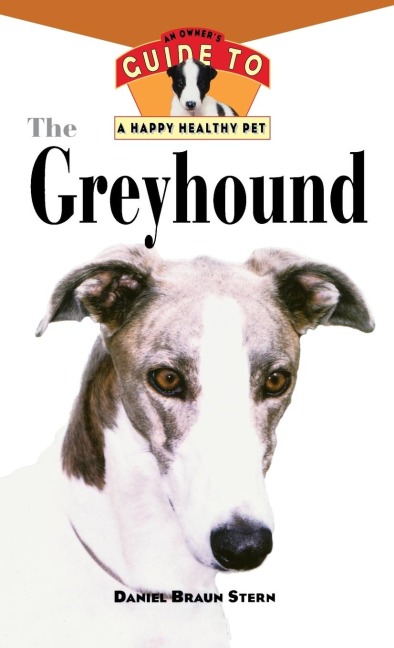 The Greyhound: An Owner's Guide to a Happy Healthy Pet