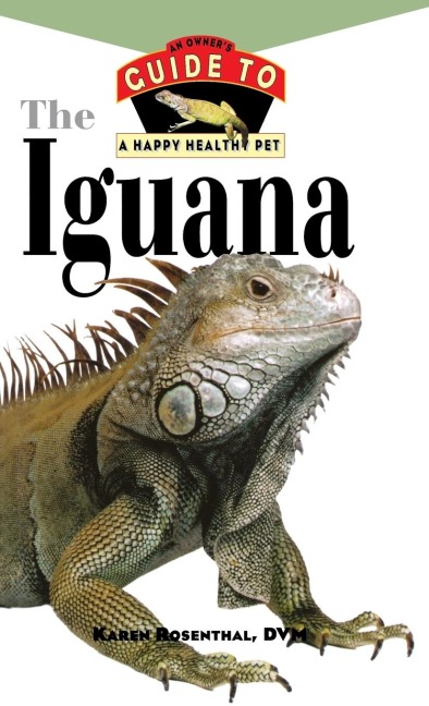 Iguana: An Owners Guide to a Happy Healthy Pet