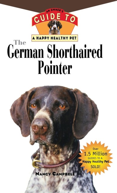 The German Shorthaired Pointer: An Owners Guide to a Happy Healthy Pet