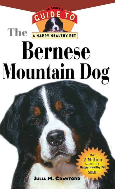 Bernese Mountain Dog: An Owners Guide to a Happy Healthy Pet