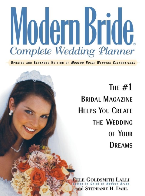 Modern Bride Complete Wedding Planner: The #1 Bridal Magazine Helps You Create the Wedding of Your Dreams