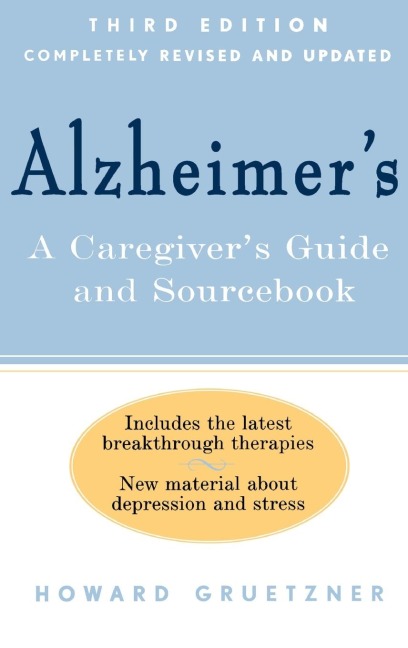 Alzheimers: A Caregivers Guide and Sourcebook, 3rd edition