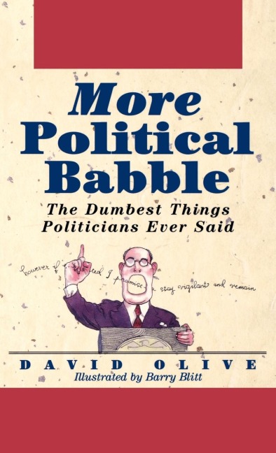 More Political Babble: The Dumbest Things Politicians Ever Said