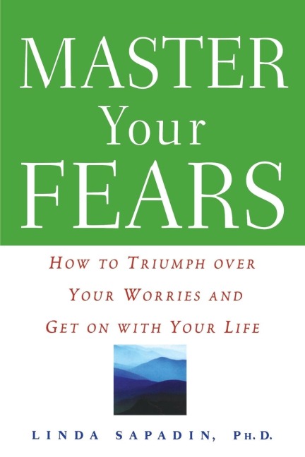 Master Your Fears: How to Triumph Over Your Worries and Get on with Your Life